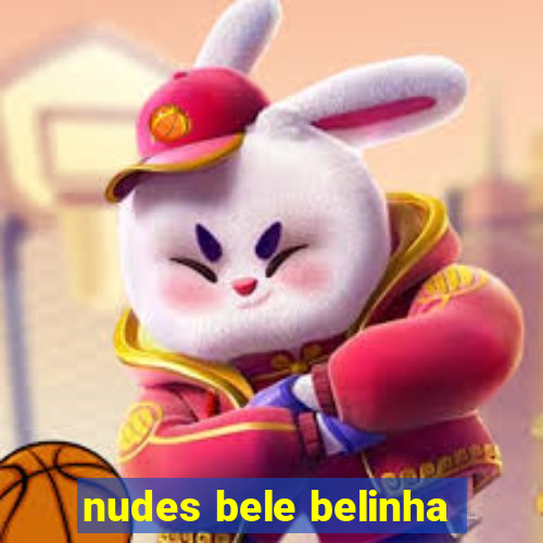 nudes bele belinha